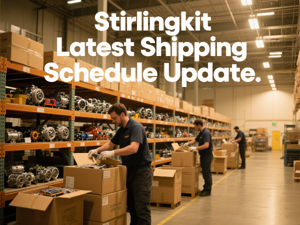Stirlingkit Latest Shipping Schedule Update | Stirlingkit