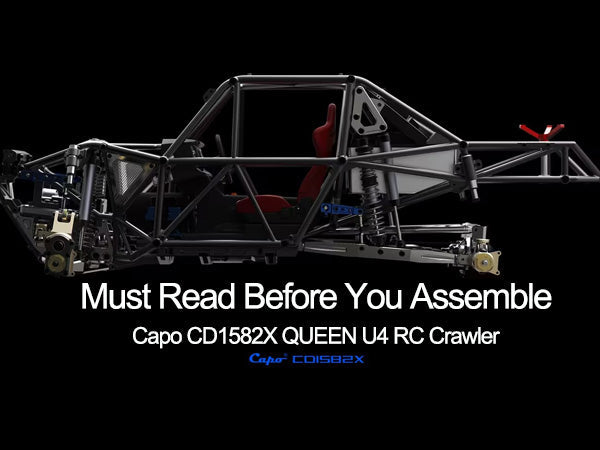 Must Read Before You Assemble Capo CD1582X QUEEN U4 RC Crawler