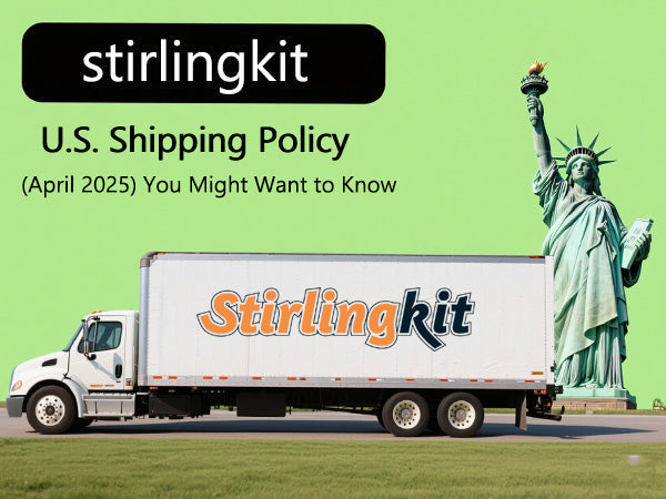 Stirlingkit U.S. Shipping Policy (April 2025) You Might Want to Know | Stirlingkit