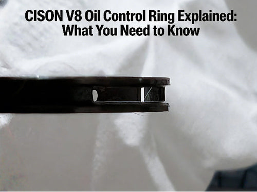 CISON V8 Oil Control Ring Explained: What You Need to Know | Stirlingkit