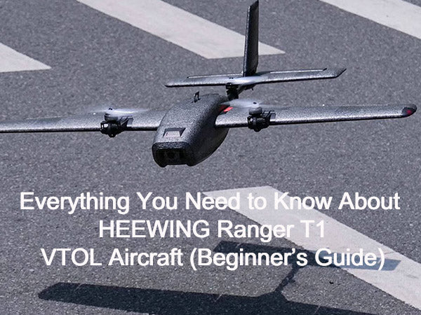 Everything You Need to Know About  HEEWING Ranger T1 VTOL Aircraft (Beginner’s Guide) | Stirlingkit