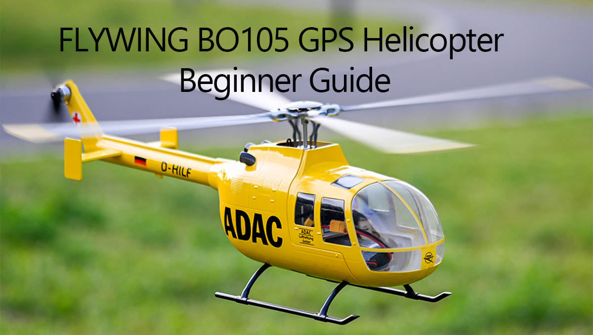 Flywing BO-105 Beginner's Guide: Smooth Sailing for Your First Flight | Stirlingkit