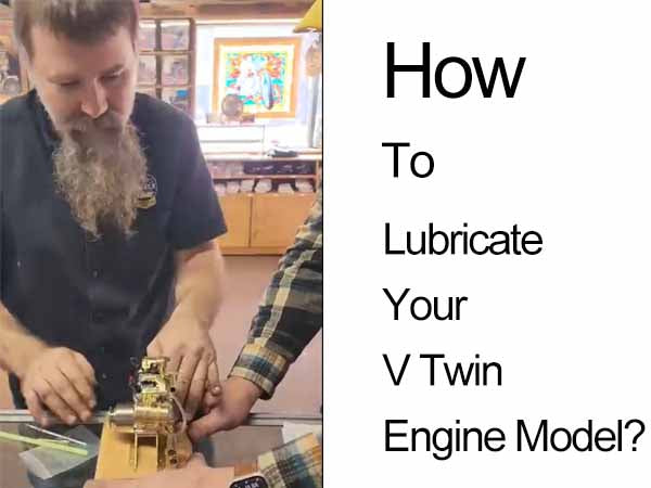 How to Lubricate Your V Twin Engine Model? | Stirlingkit