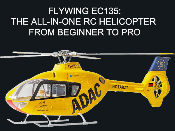 Why the FLYWING EC135 Is the Perfect RC Helicopter for Beginners and Pros? | STIRLINGKIT
