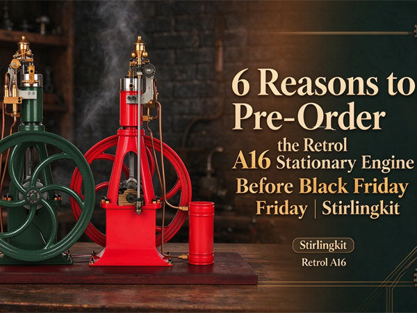 6 Reasons to Pre-Order the Retrol A16 Stationary Engine Before Black Friday | Stirlingkit